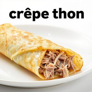 Crêpe au Thon – Savoureuse et Gourmande